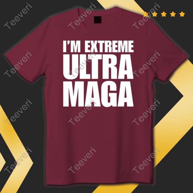 Patriottakes I'm Extreme Ultra Maga Classic Shirt The Maga Mall Merch