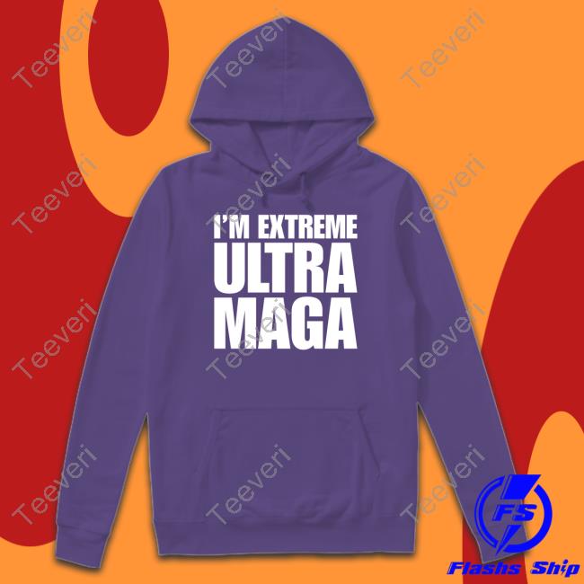 Patriottakes I'm Extreme Ultra Maga Long Sleeve T Shirt The Maga Mall Merch