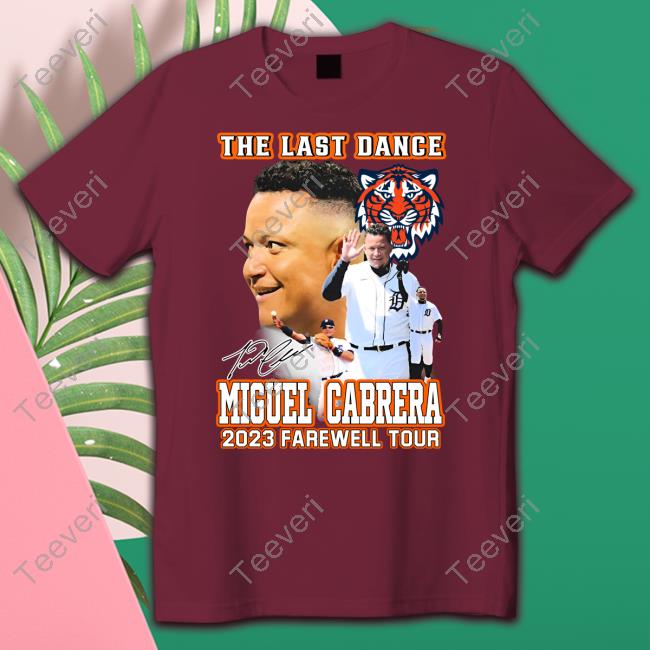 The Last Dance Miguel Cabrera 2023 Farewell Tour T Shirts